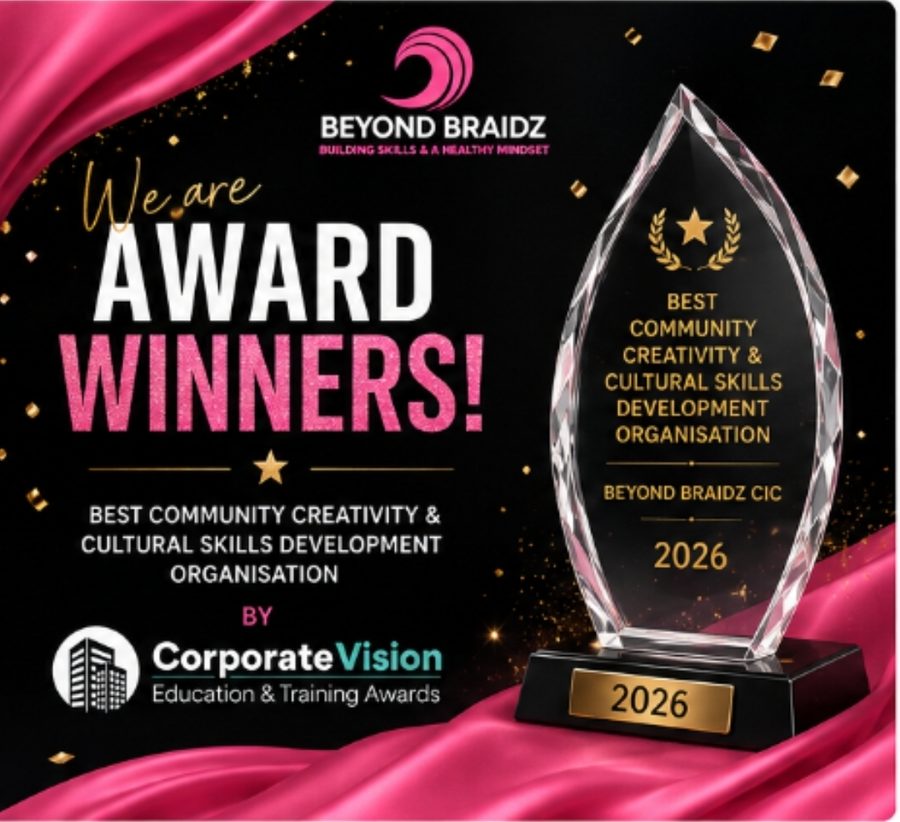 BeyondBraidz CIC — Award Winners. Best Community Creativity & Cultural Skills Development Organisation, by Corporate Vision Education & Training Awards, 2026.